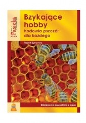 Okładka książki Bzykające hobby. Hodowla pszczół dla każdego Robert Synowiec
