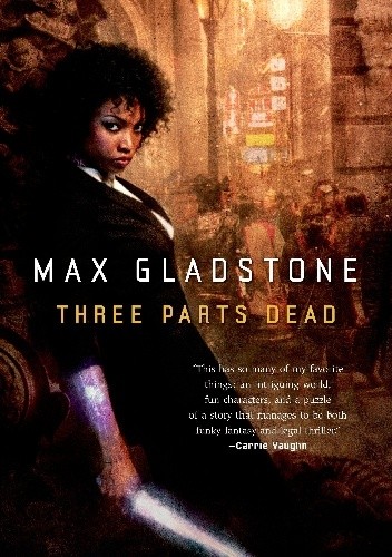 Okładka książki Three Parts Dead Max Gladstone