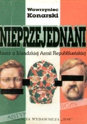 Okładka książki Nieprzejednani : rzecz o Irlandzkiej Armii Republikańskiej Wawrzyniec Konarski