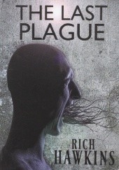 Okładka książki The Last Plague Rich Hawkins