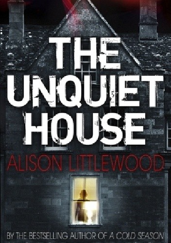 Okładka książki The Unquiet House Alison Littlewood