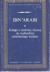 Okładka książki Księga o podróży nocnej do najbardziej szlachetnego miejsca Ibn Arabi