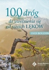 Okładka książki 100 dróg do uwolnienia się od swoich lęków Yves Boulvin