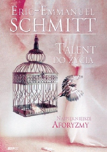 Okładka książki Talent do życia. Najpiękniejsze aforyzmy Éric-Emmanuel Schmitt