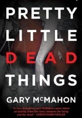 Okładka książki Pretty Little Dead Things Gary McMahon