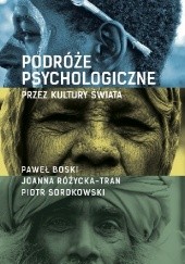 Okładka książki Podróże psychologiczne przez kultury świata Paweł Boski, Joanna Różycka-Tran, Piotr Sorokowski