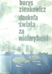 Okładka książki Dookoła świata za wielorybami Borys Zienkowicz