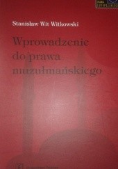 Okładka książki Wprowadzenie do prawa muzułmańskiego. Wybrane instytucje Stanisław Wit Witkowski