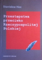 Okładka książki Przestępstwa przeciwko Rzeczypospolitej Polskiej Stanisław Hoc