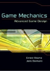 Okładka książki Game Mechanics: Advanced Game Design (Voices That Matter)