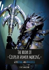 Okładka książki The Book of Cosplay Armor Making Svetlana Quindt