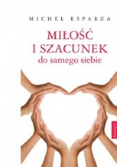 Okładka książki Miłość i szacunek do samego siebie Michel Esparza