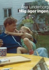 Okładka książki Mig äger ingen Åsa Linderborg