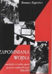 Okładka książki Zapomniana wojna. Anarchiści w ruchu oporu przeciw rządom Franco 1939-1975
