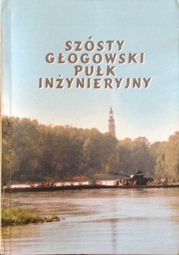 Okładka książki Szósty Głogowski Pułk Inżynieryjny Zdzisław Barszczewski