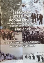 Okładka książki 21 Brygada Strzelców Podhalańskich im. gen. bryg. Mieczysława Boruty-Spiechowicza 1993-2013