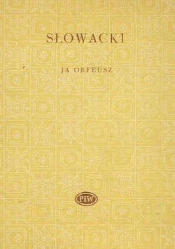 Okładka książki Ja Orfeusz Juliusz Słowacki