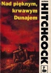 Okładka książki Nad pięknym, krwawym Dunajem Alfred Hitchcock
