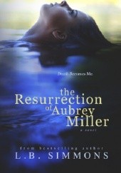 Okładka książki The Resurrection of Aubrey Miller L.B. Simmons