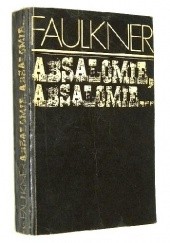 Okładka książki ABSALOMIE, ABSALOMIE... William Faulkner