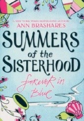 Okładka książki Summers of the Sisterhood: Forever in Blue Ann Brashares