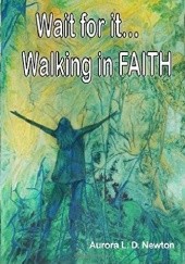 Wait For It...Walking In FAITH