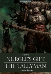 Okładka książki Nurgles Gift & The Tallyman Guy Haley, Anthony Reynolds