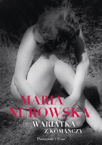 Okładka książki Wariatka z Komańczy Maria Nurowska