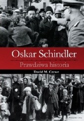 Okładka książki Oskar Schindler. Prawdziwa historia David M. Crowe