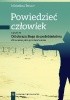 Okładka książki Powiedzieć: człowiek. Od obrazu Boga do podobieństwa. Zbawienie jako przebóstwienie. Część II Michelina Tenace