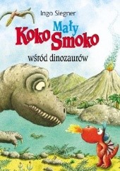 Okładka książki Mały Koko Smoko wśród dinozaurów Ingo Siegner