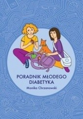 Okładka książki Poradnik młodego diabetyka Monika Chrzanowski