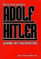 Okładka książki Adolf Hitler - legenda, mit, rzeczywistość Werner Maser
