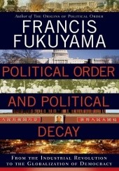 Okładka książki Political Order and Political Decay Francis Fukuyama