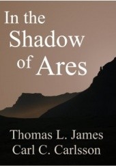 Okładka książki In the Shadow of Ares Carl C. Carlsson, Thomas L. James