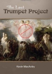 Okładka książki The Last Trumpet Project Kevin MacArdry