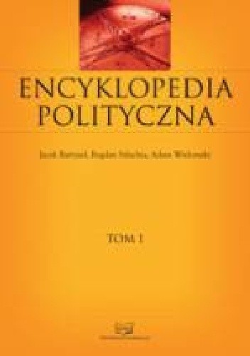 Okładka książki Encyklopedia polityczna Tom 1 Jacek Bartyzel, Bogdan Szlachta, Adam Wielomski
