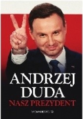 Okładka książki Andrzej Duda. Nasz prezydent