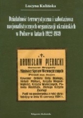 Okładka książki Działalność terrorystyczna i sabotażowa nacjonalistycznych organizacji ukraińskich w Polsce w latach 1922-1939 Lucyna Kulińska