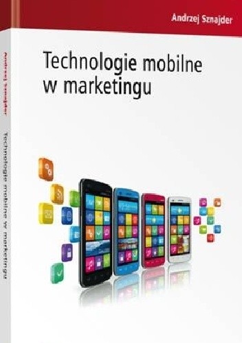 Okładka książki Technologie mobilne w marketingu Andrzej Sznajder