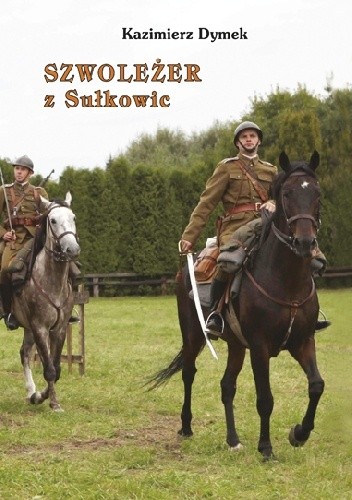 Okładka książki Szwoleżer z Sułkowic Kazimierz Dymek