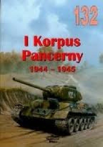 Okładka książki 1 Korpus Pancerny 1944-1945 Janusz Ledwoch