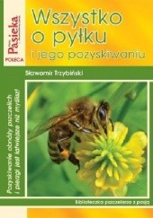 Okładka książki Wszystko o pyłku i jego pozyskiwaniu Sławomir Trzybiński