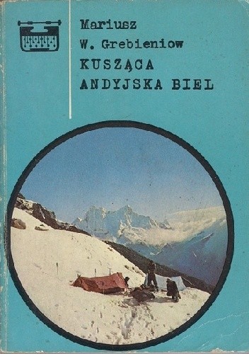 Okładka książki Kusząca andyjska biel Mariusz W. Grebieniow