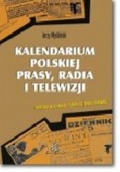 Okładka książki Kalendarium polskiej prasy, radia i telewizji. wyd III