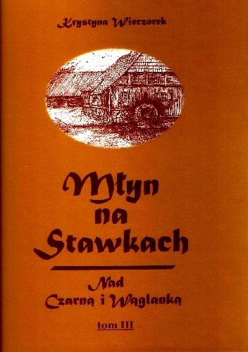 Okładki książek z cyklu Młyn na Stawkach - Nad Czarną