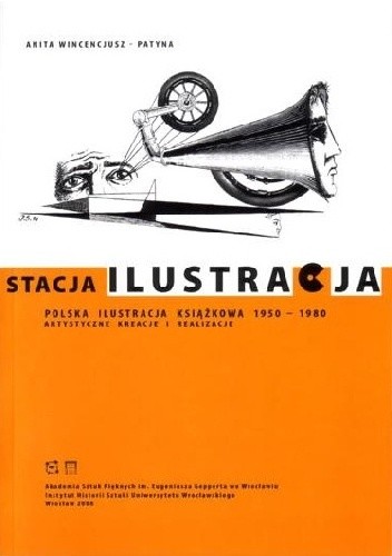 Stacja Ilustracja. Polska ilustracja książkowa 1950-1980. Artystyczne kreacje i realizacje
