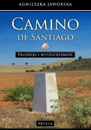 Okładka książki Camino de Santiago. Tradycja i współczesność Agnieszka Jaworska