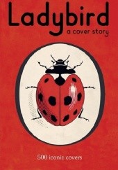Okładka książki Ladybird: A Cover Story praca zbiorowa