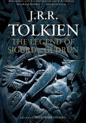 Okładka książki The Legend of Sigurd and Gudrún Christopher John Reuel Tolkien, J.R.R. Tolkien